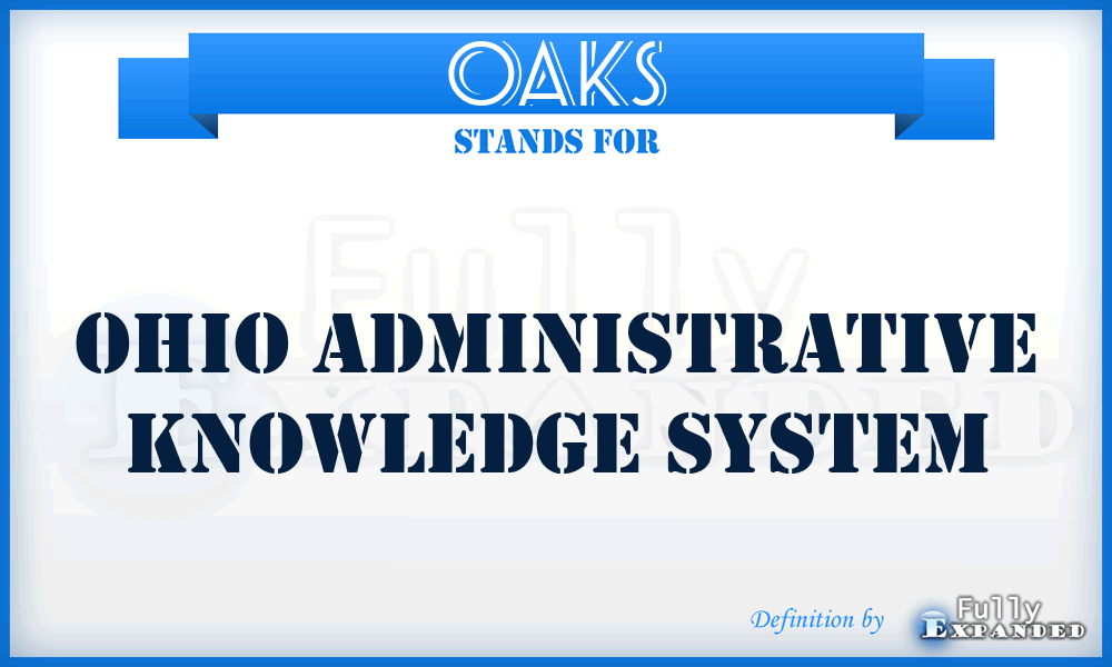 OAKS - Ohio Administrative Knowledge System