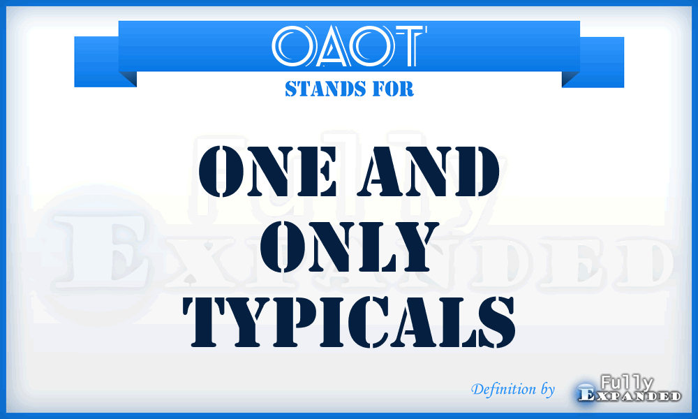 OAOT - One And Only Typicals