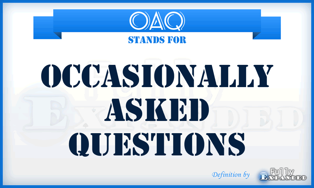 OAQ - Occasionally Asked Questions