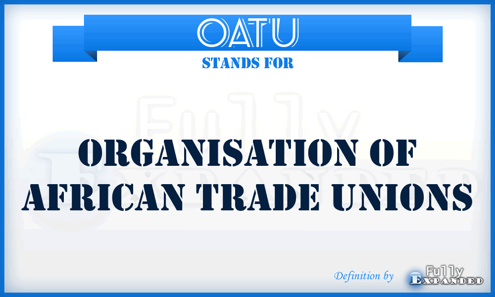 OATU - Organisation of African Trade Unions