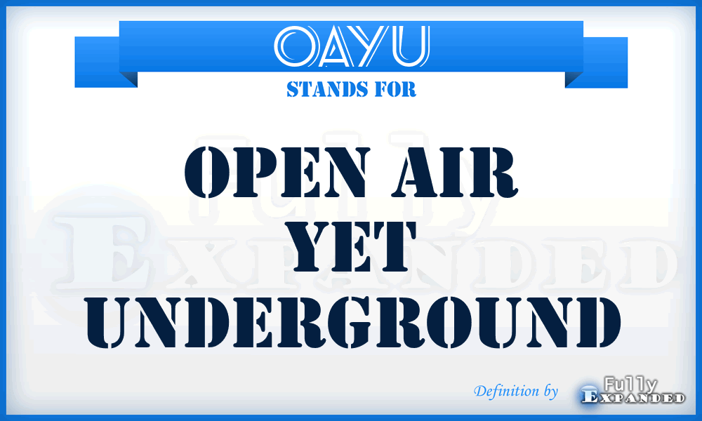 OAYU - Open Air Yet Underground