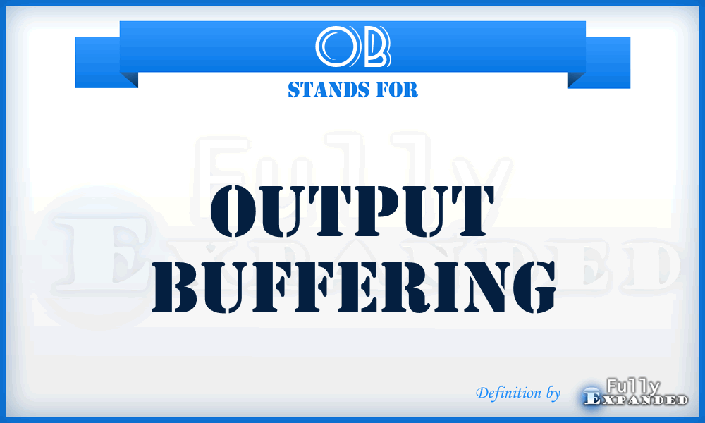 OB - Output Buffering
