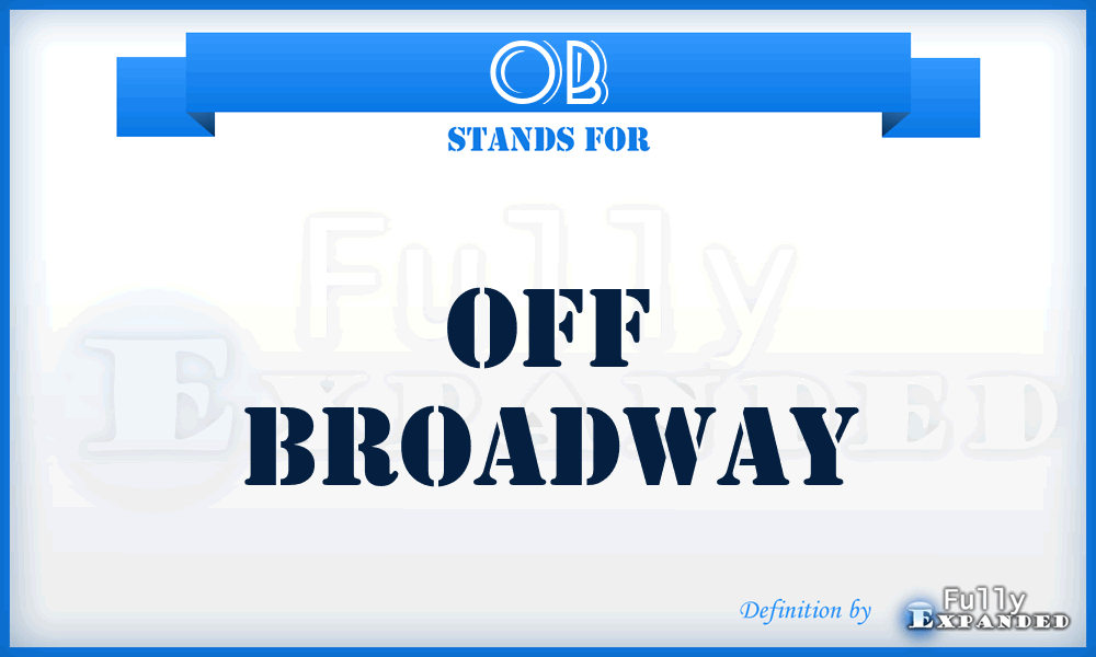 OB - Off Broadway