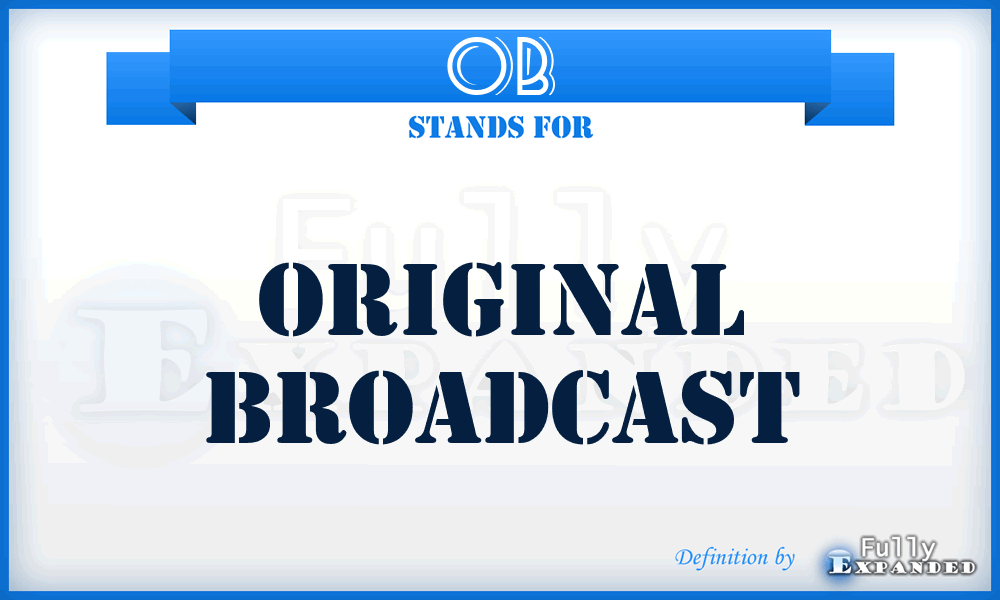 OB - Original Broadcast