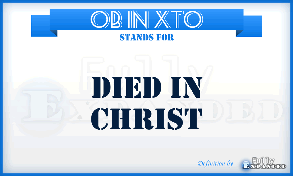 OB IN XTO - Died In Christ