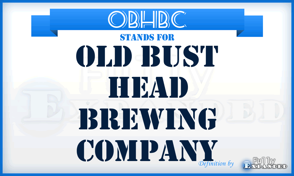 OBHBC - Old Bust Head Brewing Company