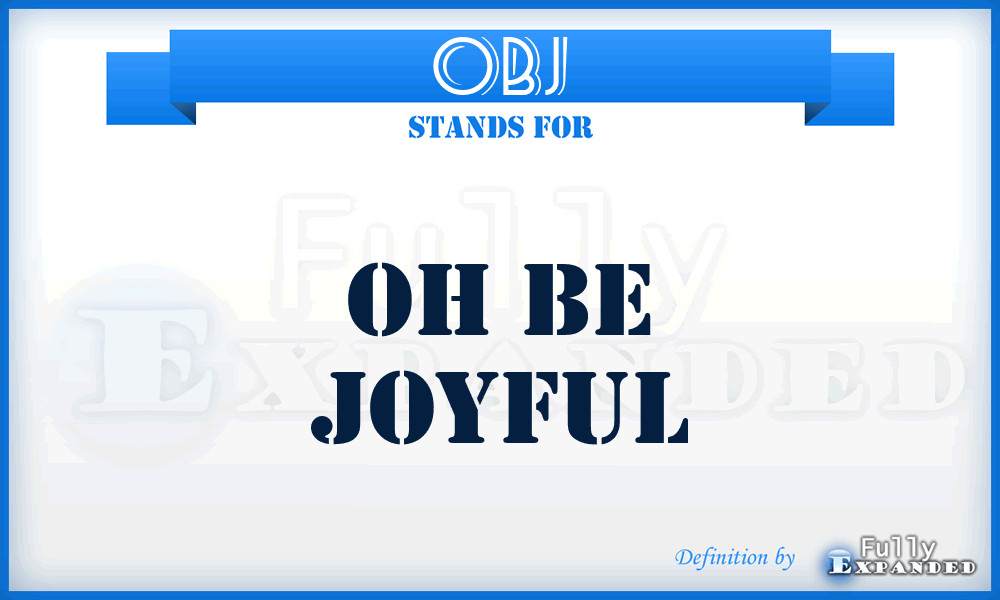 OBJ - Oh Be Joyful