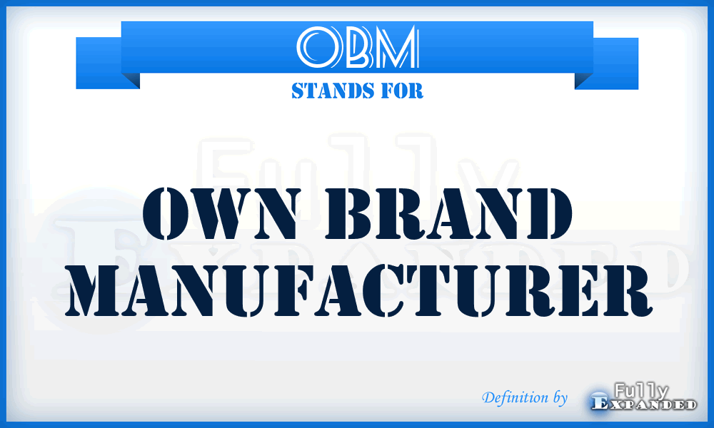 OBM - Own Brand Manufacturer