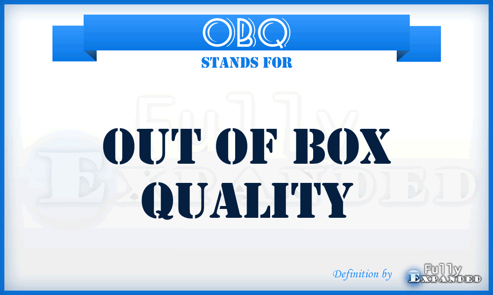 OBQ - Out of Box Quality