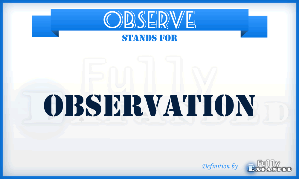 OBSERVE - Observation