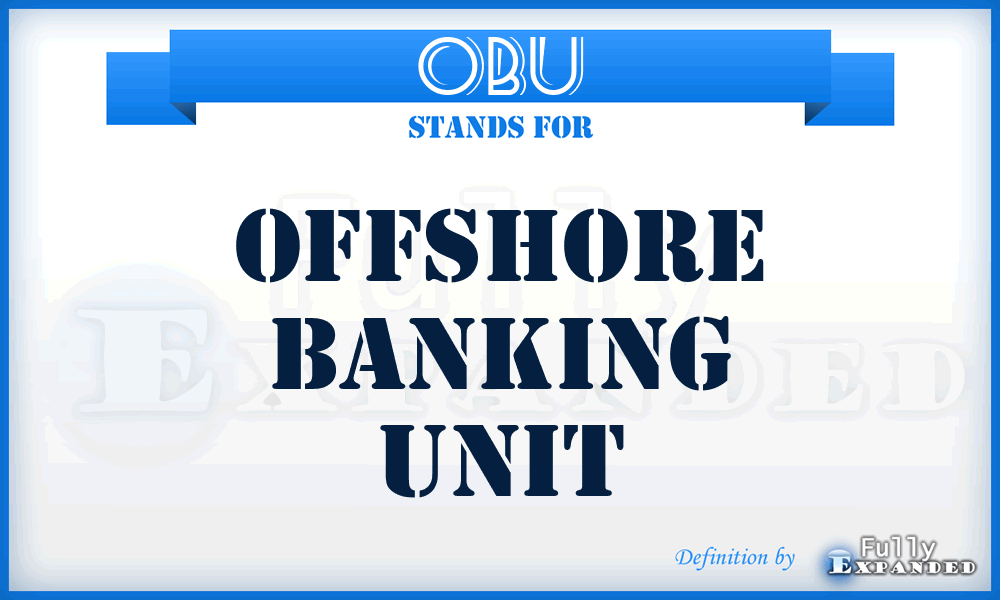 OBU - Offshore Banking Unit