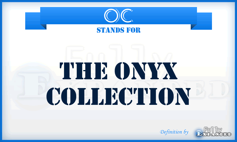 OC - The Onyx Collection