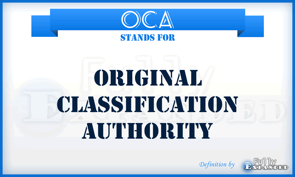 OCA - original classification authority