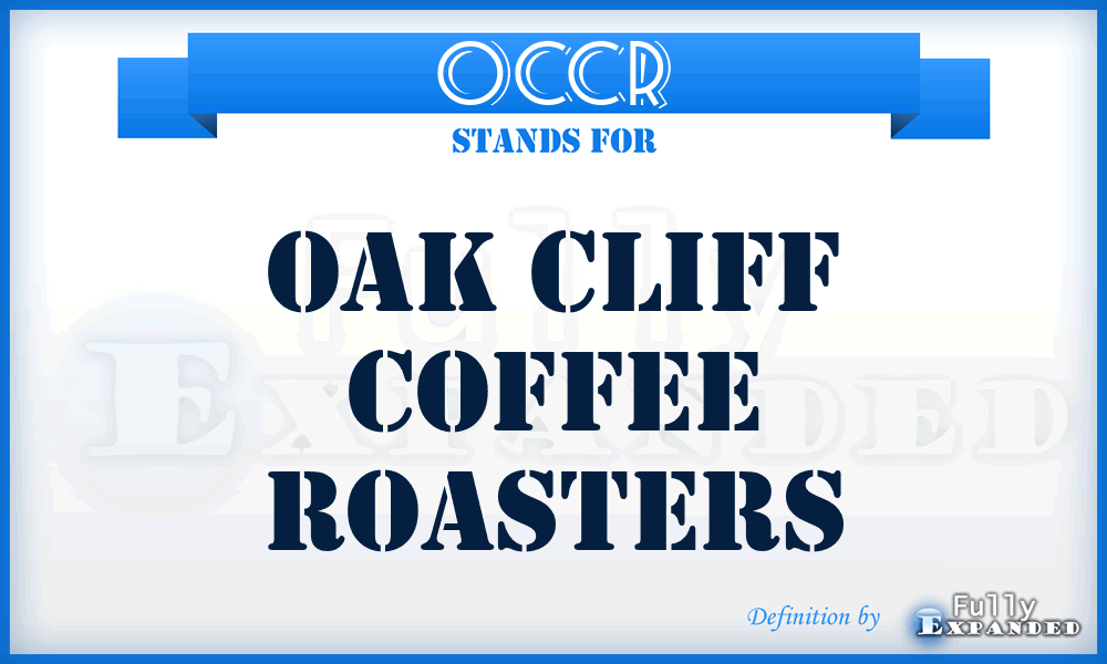 OCCR - Oak Cliff Coffee Roasters