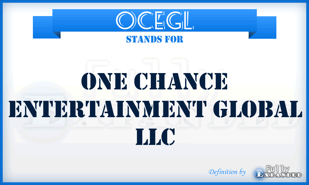 OCEGL - One Chance Entertainment Global LLC