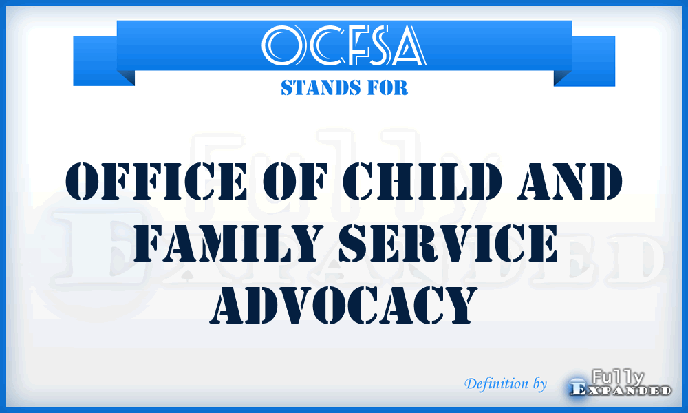 OCFSA - Office of Child and Family Service Advocacy
