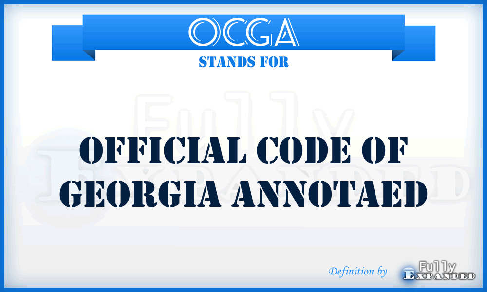 OCGA - Official Code of Georgia Annotaed