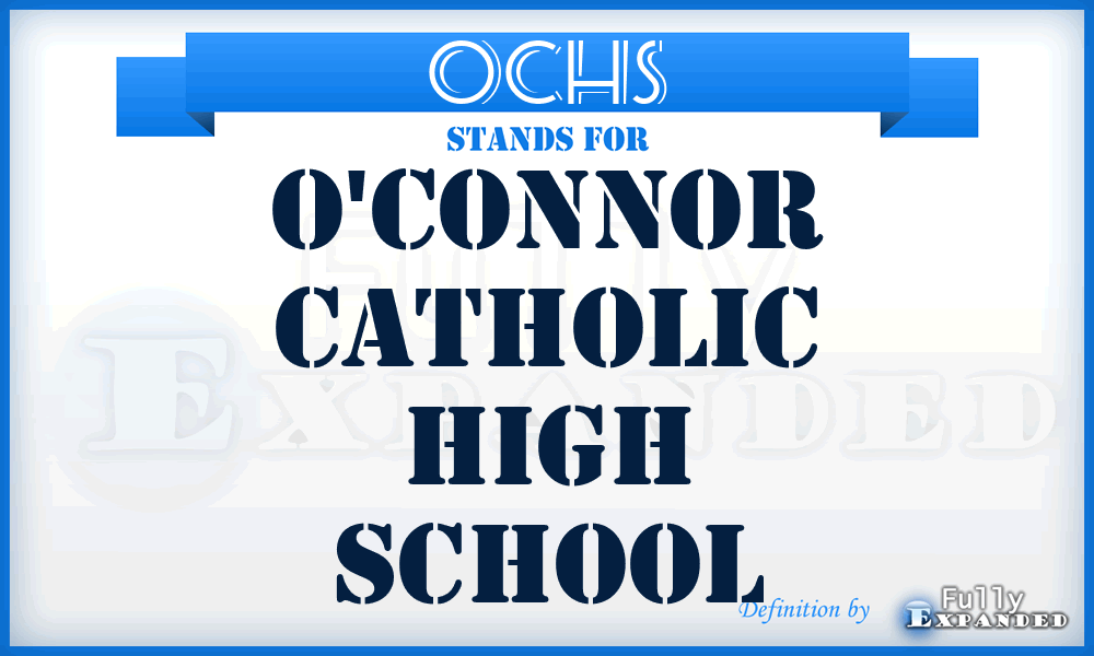 OCHS - O'Connor Catholic High School