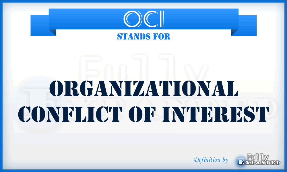 OCI - organizational conflict of interest