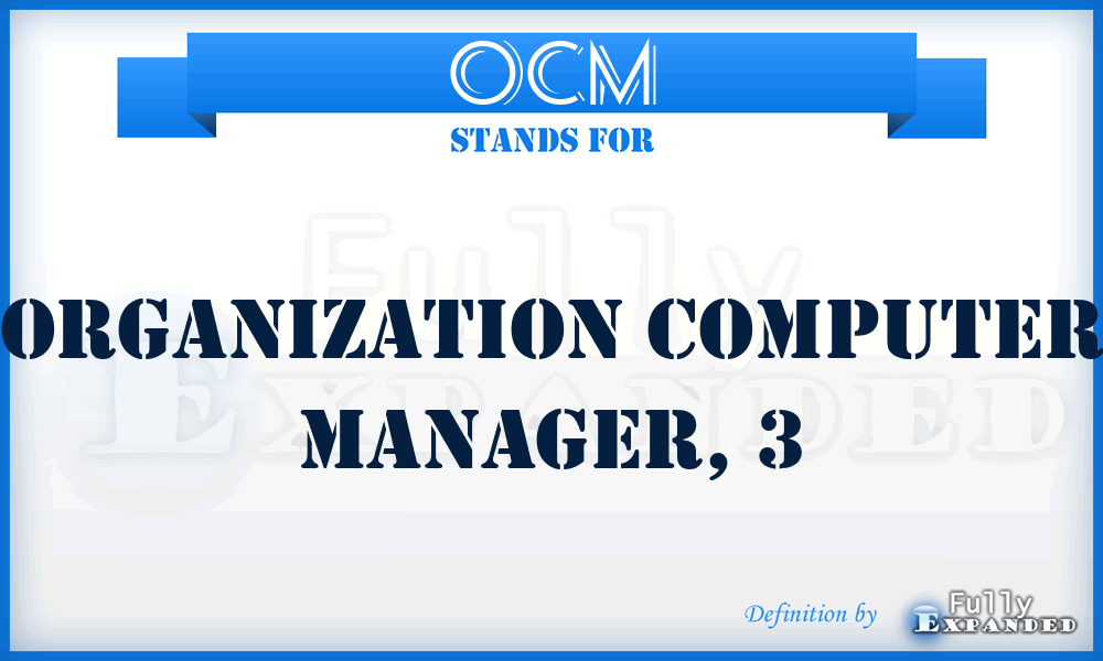 OCM - organization computer manager, 3