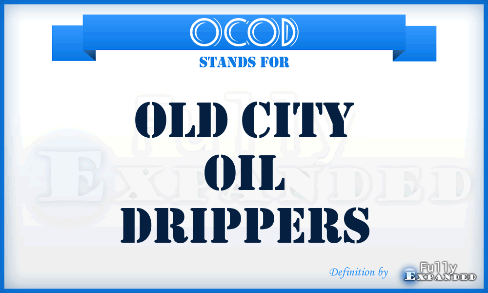 OCOD - Old City Oil Drippers