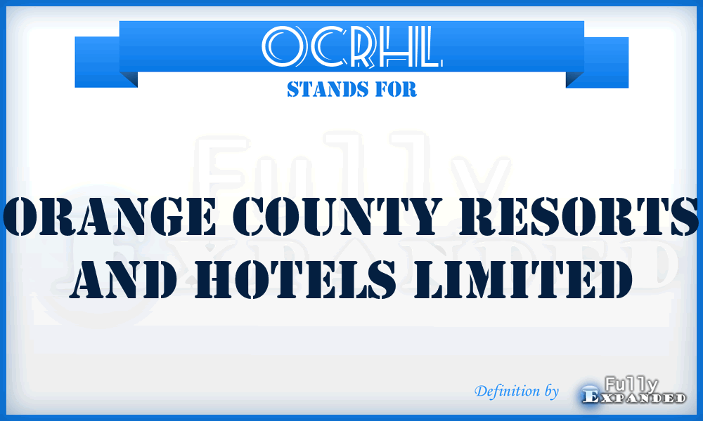 OCRHL - Orange County Resorts and Hotels Limited