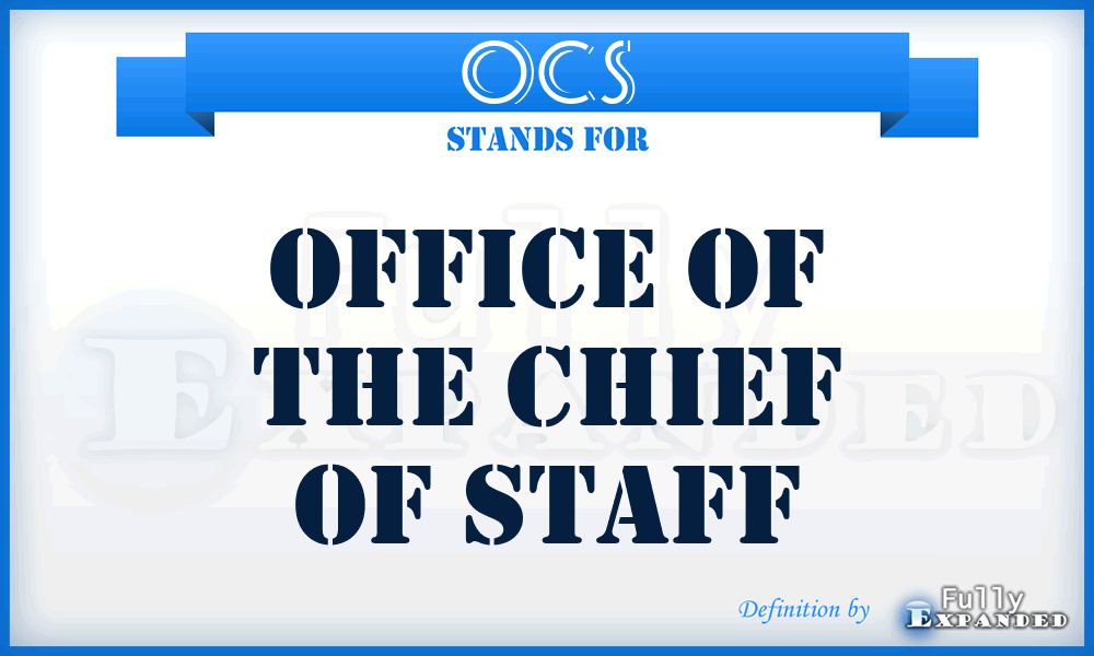 OCS - Office of the Chief of Staff