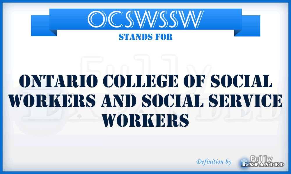 OCSWSSW - Ontario College of Social Workers and Social Service Workers