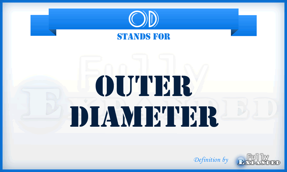 OD - Outer Diameter