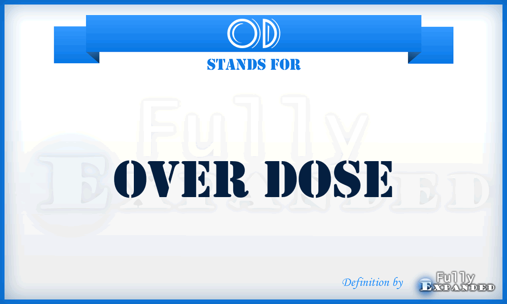 OD - Over Dose