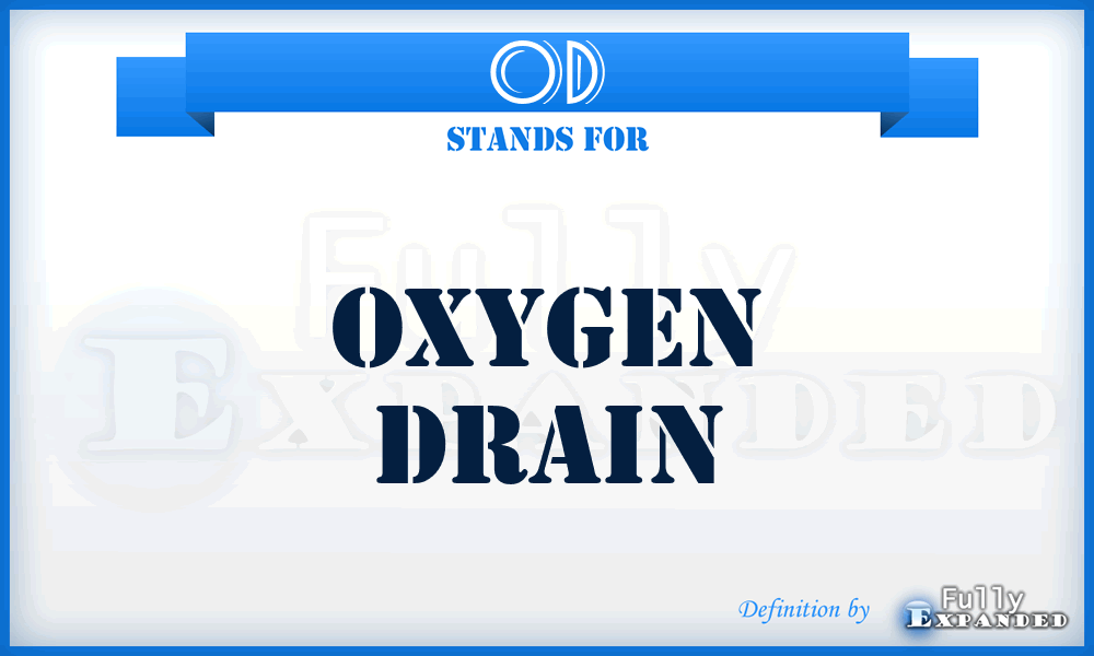 OD - Oxygen Drain