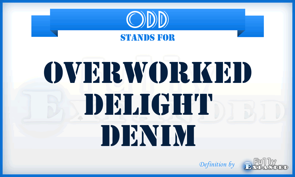 ODD - Overworked Delight Denim
