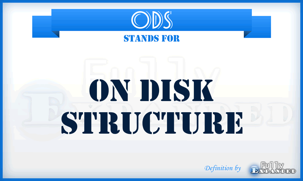 ODS - On Disk Structure