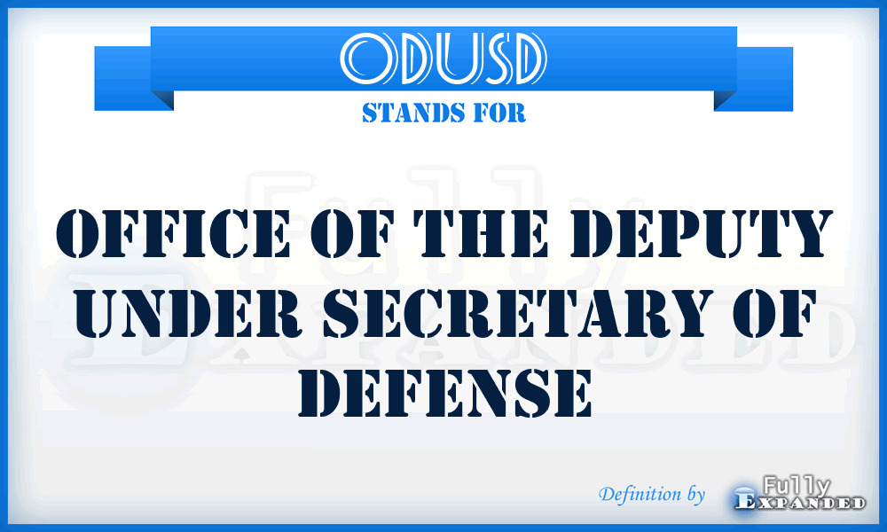 ODUSD - Office of the Deputy Under Secretary of Defense