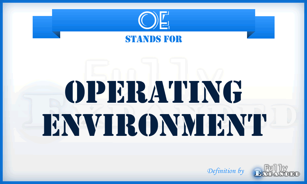 OE - Operating Environment