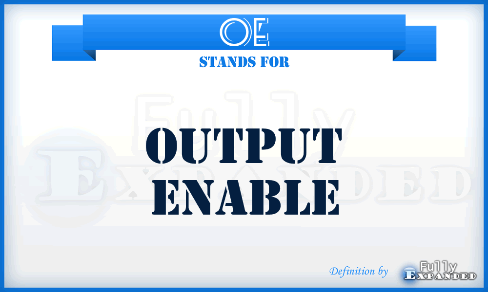 OE - output enable