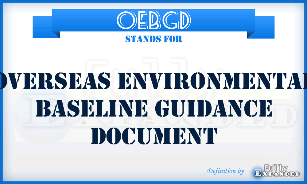 OEBGD - Overseas Environmental Baseline Guidance Document