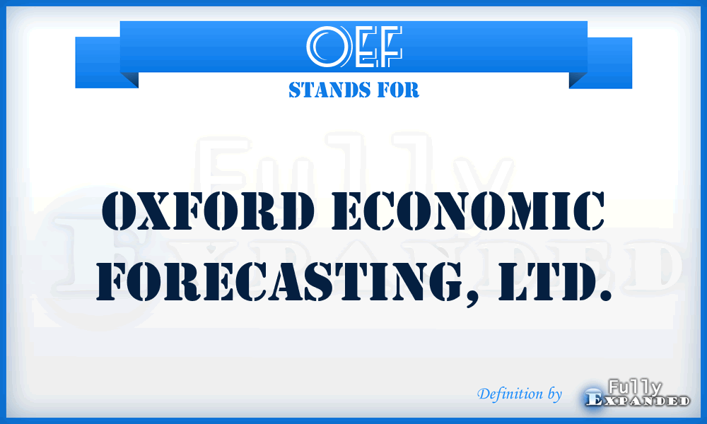 OEF - Oxford Economic Forecasting, Ltd.