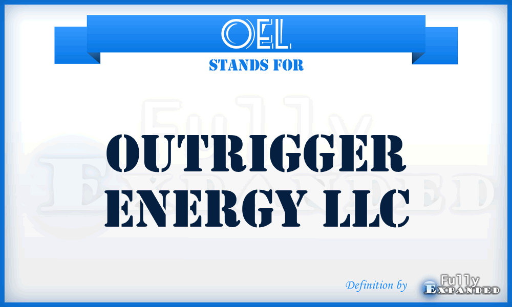 OEL - Outrigger Energy LLC