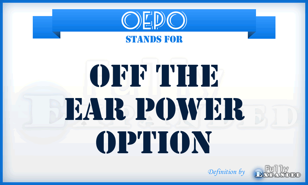 OEPO - Off the Ear Power Option