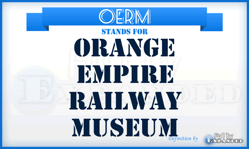 OERM - Orange Empire Railway Museum