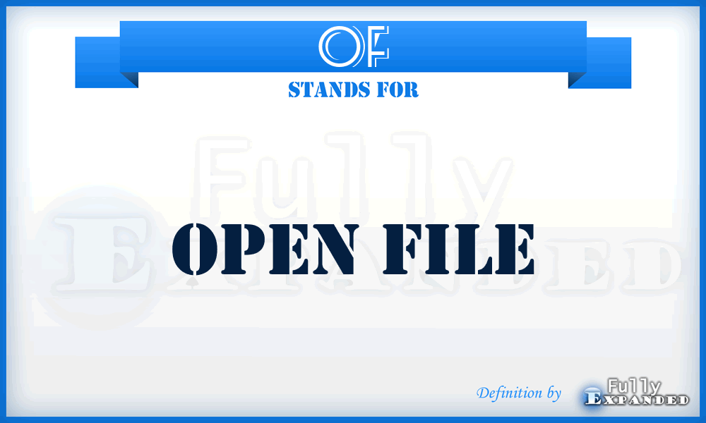 OF - Open File