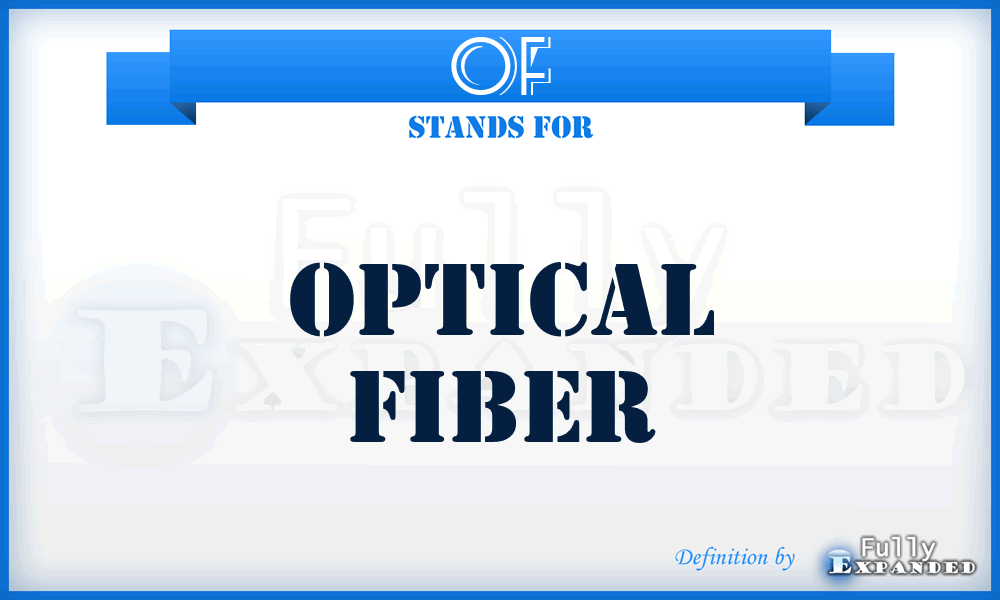 OF - Optical Fiber