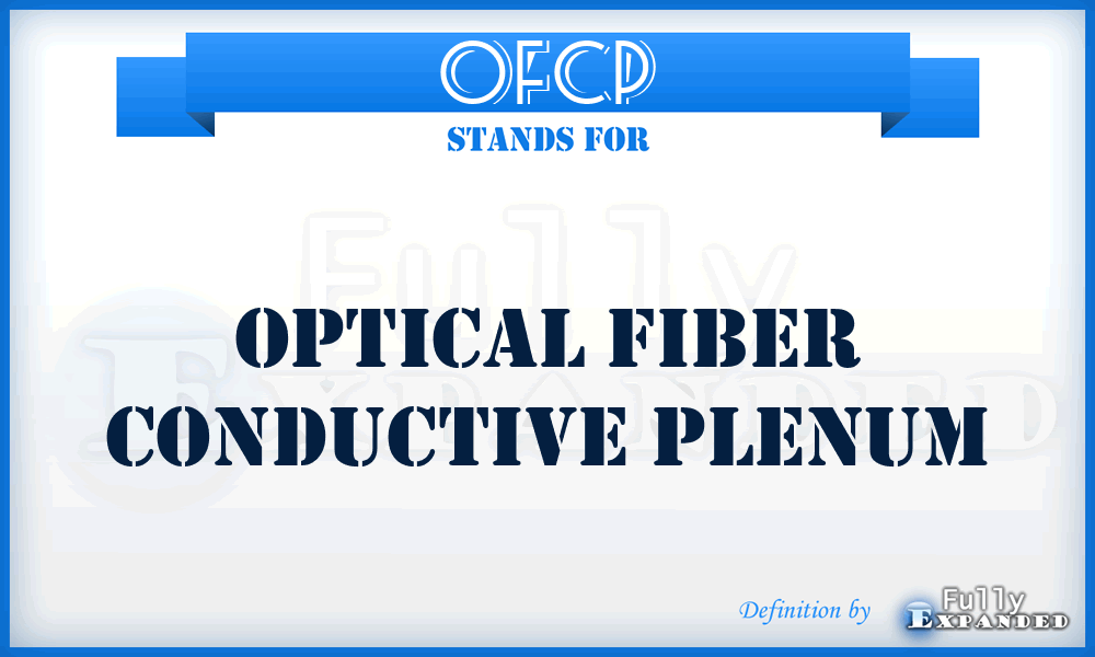 OFCP - Optical Fiber Conductive Plenum