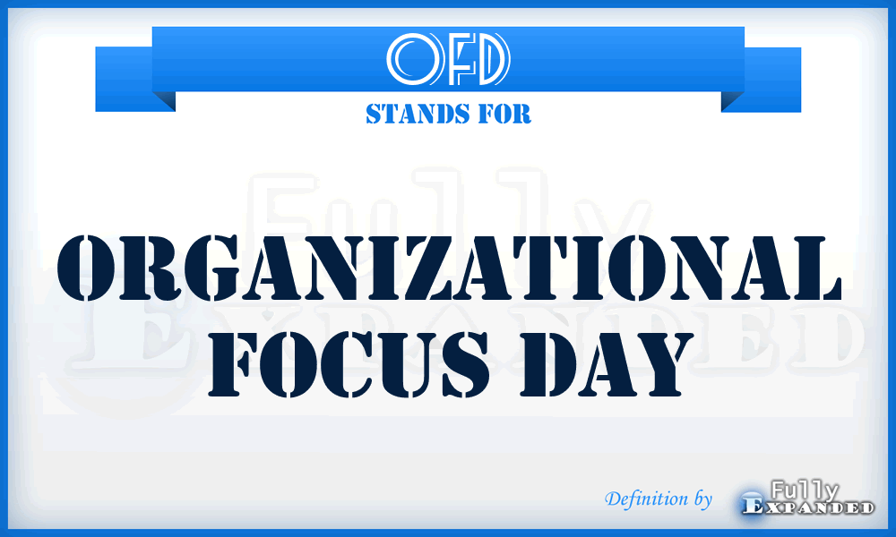 OFD - Organizational Focus Day