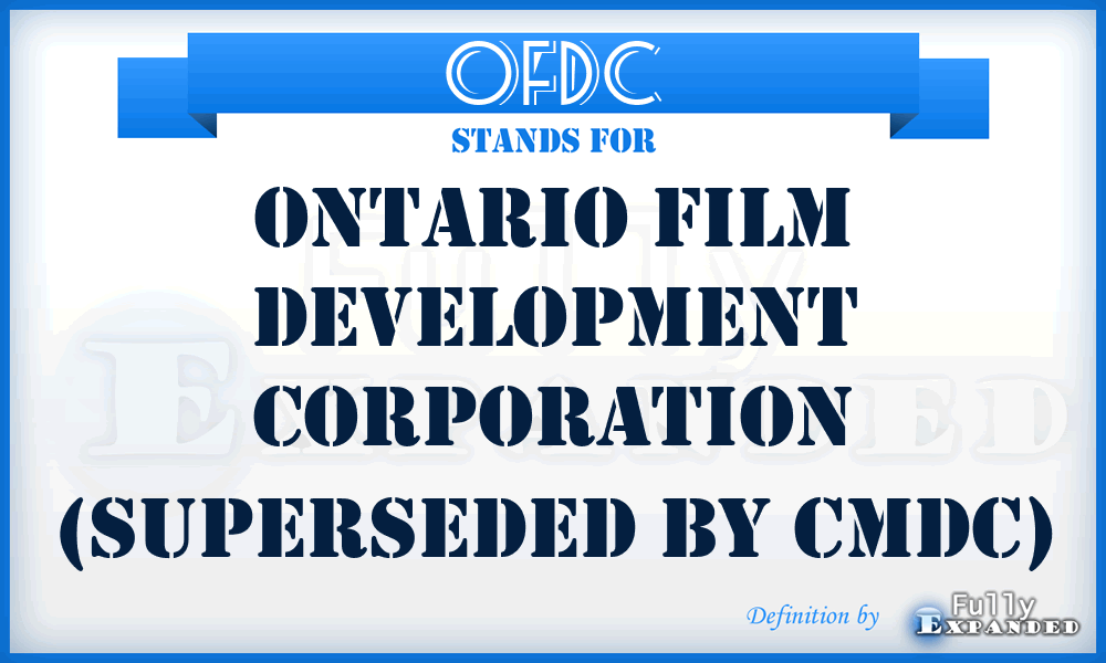 OFDC - Ontario Film Development Corporation (superseded by CMDC)