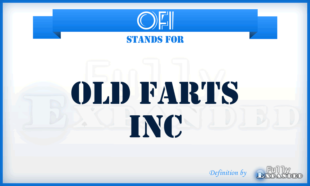 OFI - Old Farts Inc
