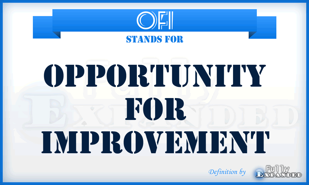 OFI - Opportunity For Improvement