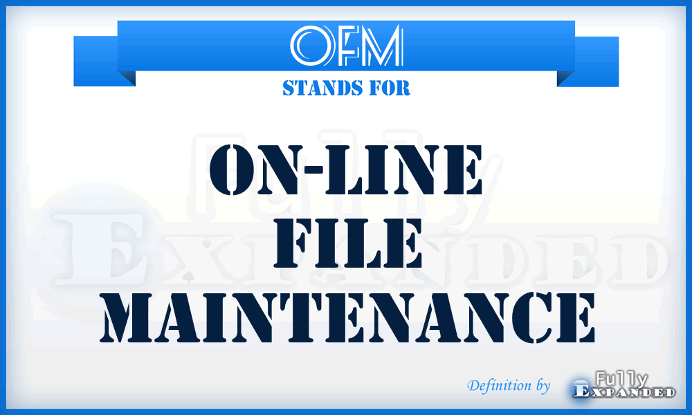 OFM - On-Line File Maintenance