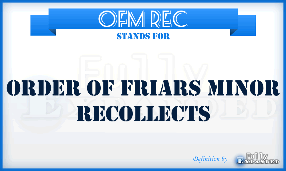 OFM Rec - Order of Friars Minor Recollects